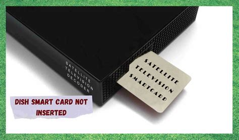 dish smart card not inserted|Your Smart Card Does Not Have Author.